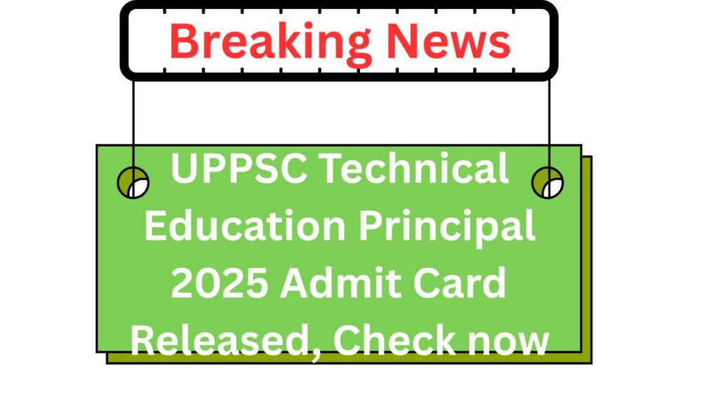 UPPSC Technical Education Principal 2025 Admit Card Released, Check now