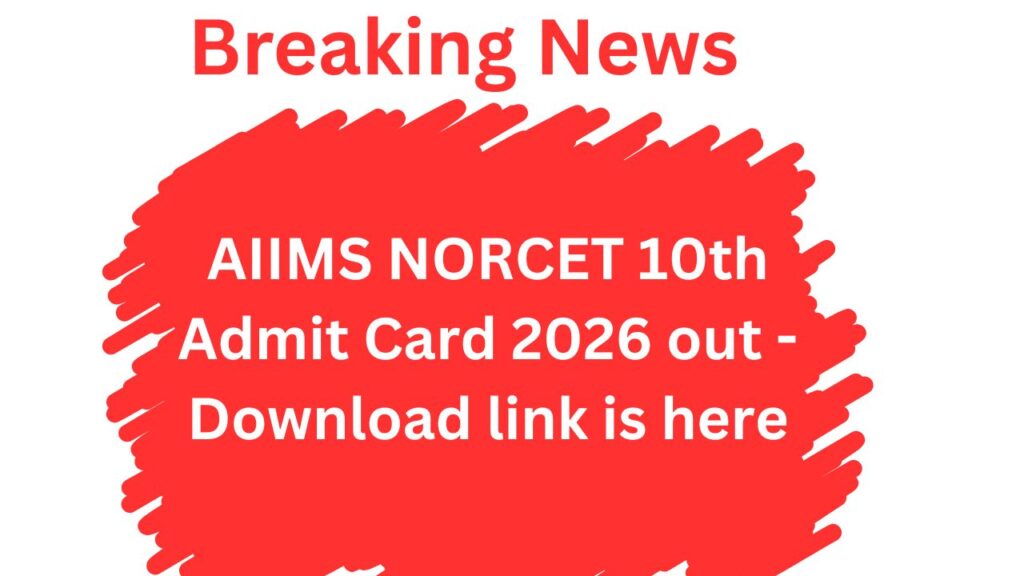 AIIMS NORCET 10th Admit Card 2026 out - Download link is here