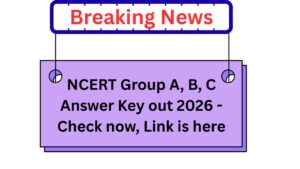 NCERT Group A, B, C Answer Key out 2026 - Check now, Link is here